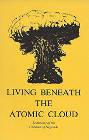 Living Beneath the Atomic Cloud: The Testimony of the Children of Nagasaki